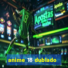 anime 18 dublado